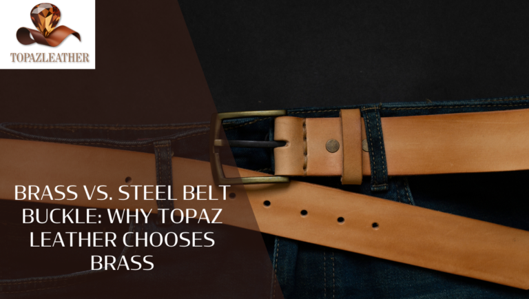 Brass vs. Steel Belt Buckle: Why Topaz Leather Chooses Brass