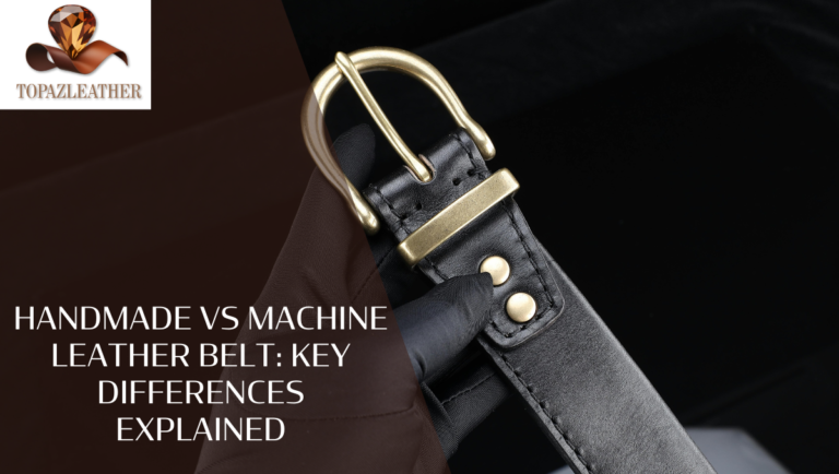 Handmade vs Machine Leather Belt: Key Differences Explained