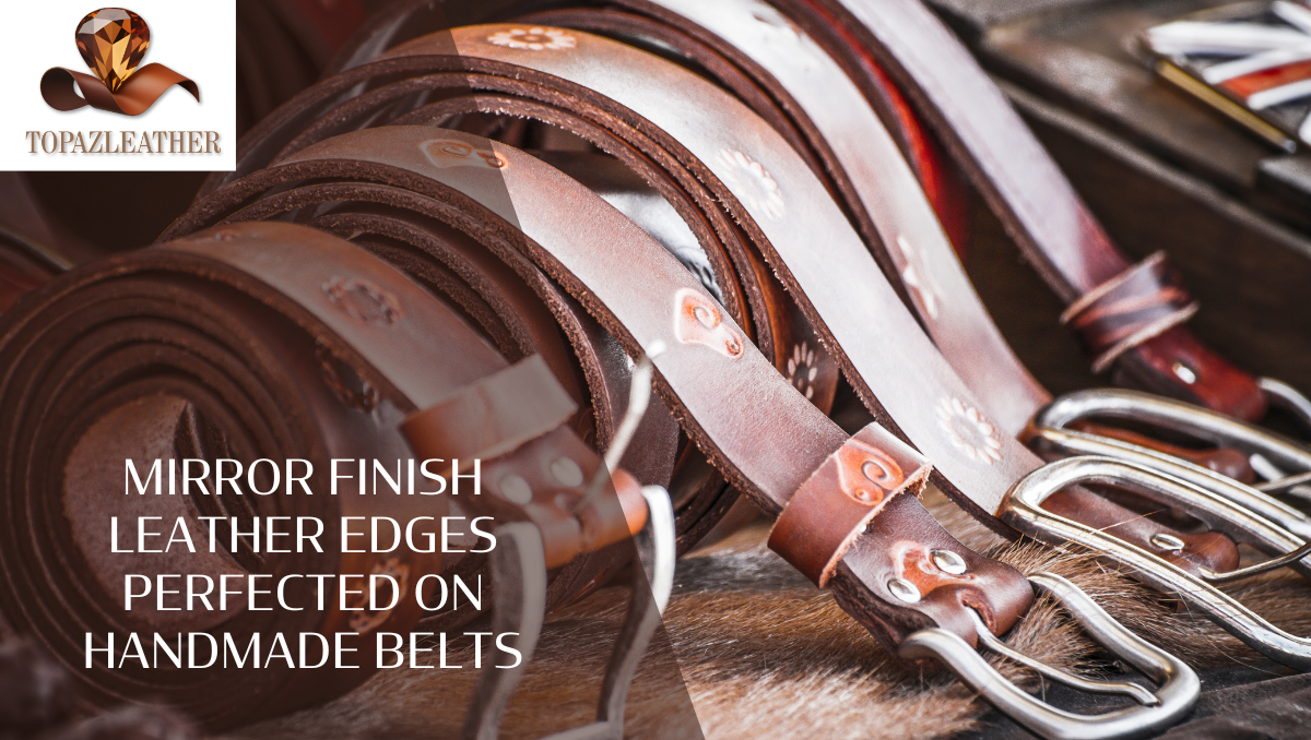 Mirror Finish Leather Edges