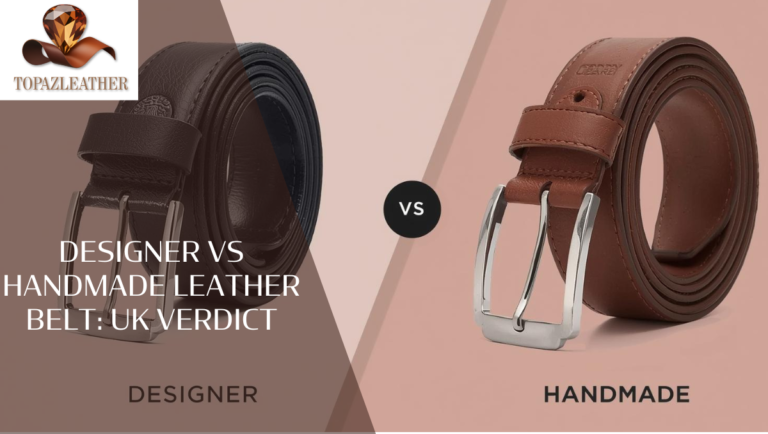 Designer vs handmade leather belt: UK Verdict