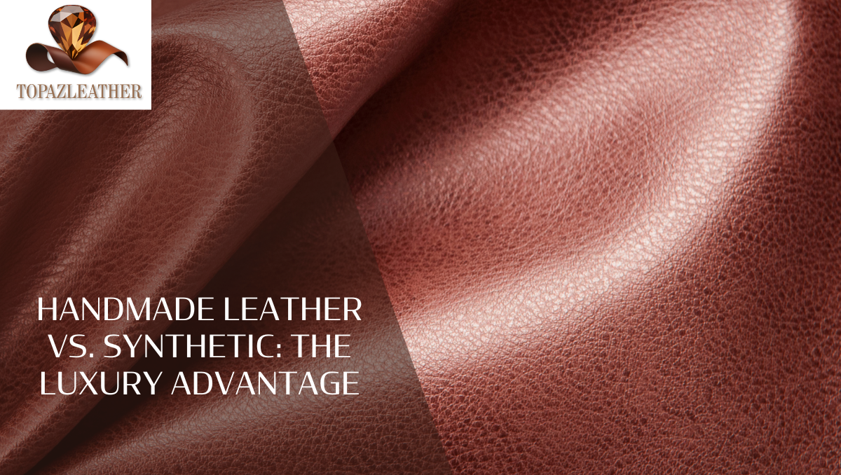 Handmade Leather vs. Synthetic