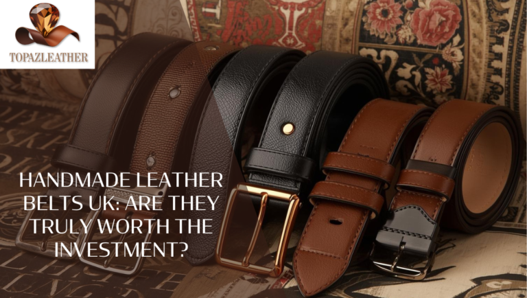 Handmade leather belts UK: Are They Truly Worth the Investment?