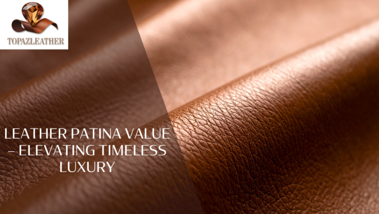 Leather Patina Value – Elevating Timeless Luxury
