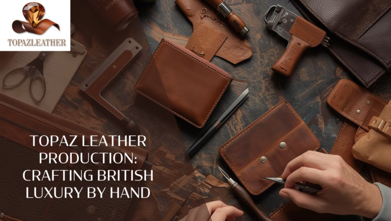 Topaz Leather production: Crafting British Luxury by Hand