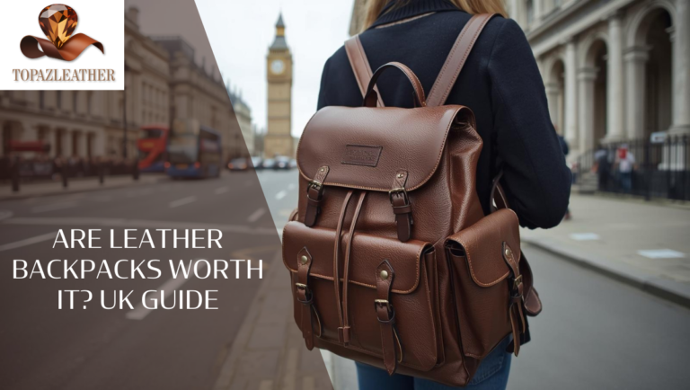 Are Leather Backpacks Worth It? UK Guide