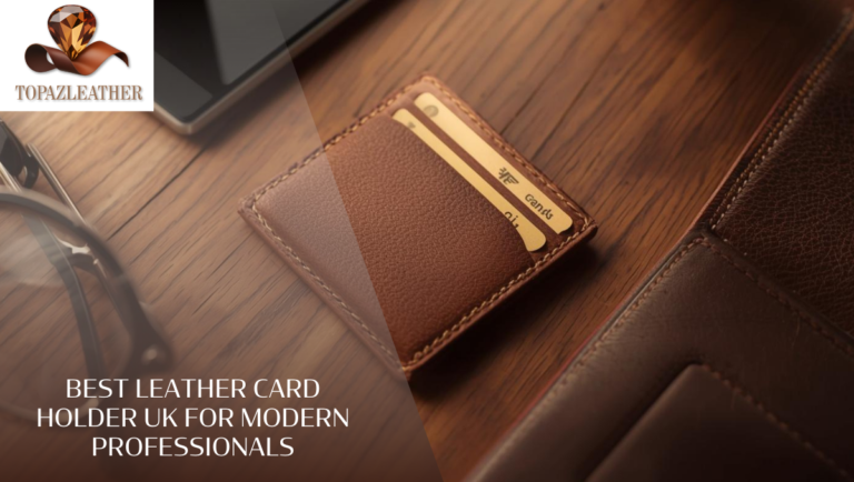 Best Leather Card Holder UK for Modern Professionals